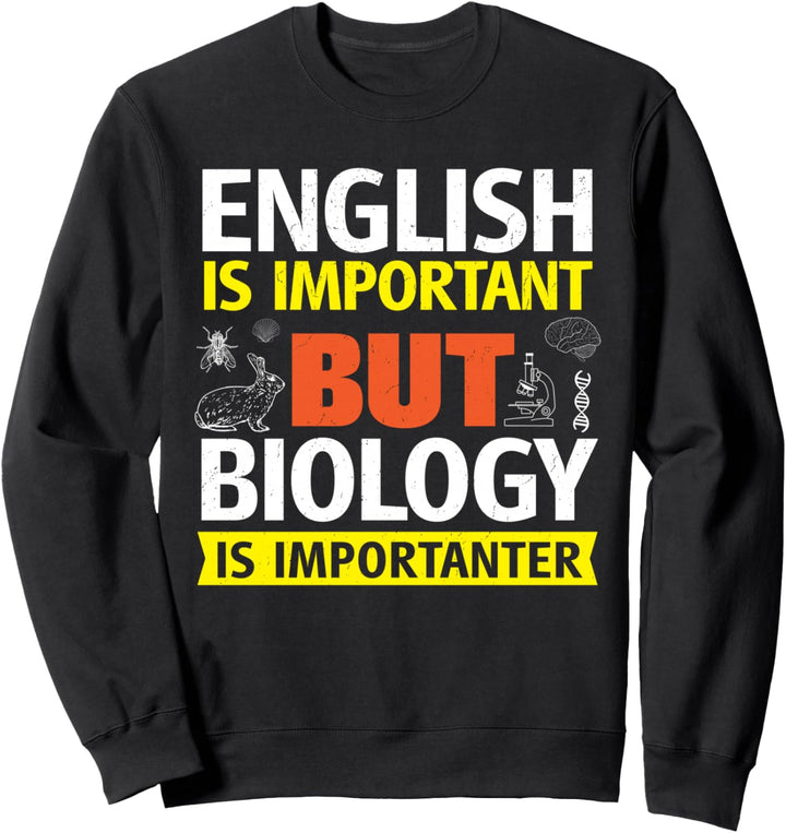 English is Important Funny Biologist Sweatshirt