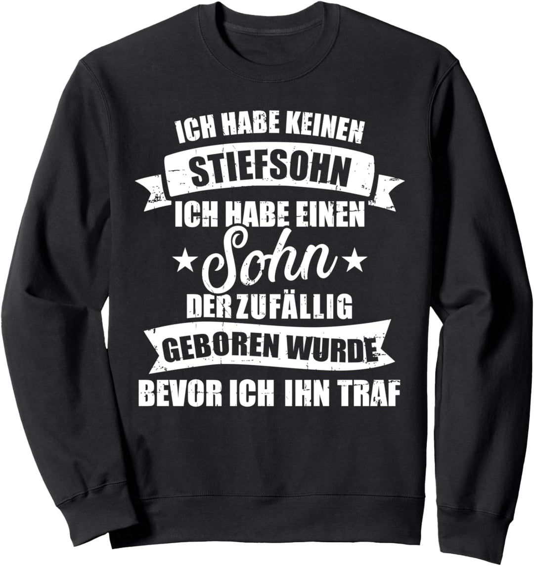 Stiefpapa habe keinen Stiefsohn sondern Sohn Spruch Sweatshirt