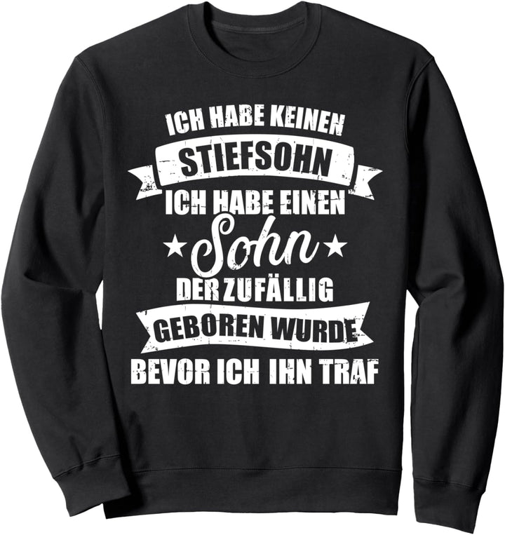 Stiefpapa habe keinen Stiefsohn sondern Sohn Spruch Sweatshirt