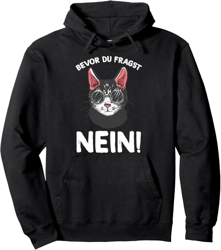 Bevor Du Fragst Nein Lustiges Spruch Statement Katzen Pullover Hoodie
