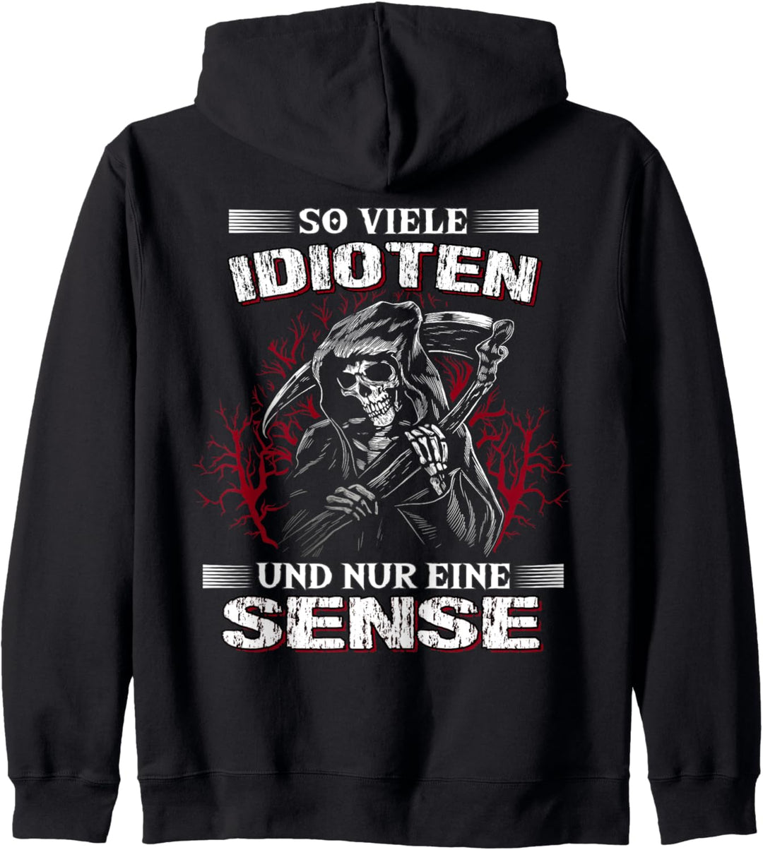 So viele Idioten und nur eine Sense Sarkasmus Reaper Kapuzenjacke