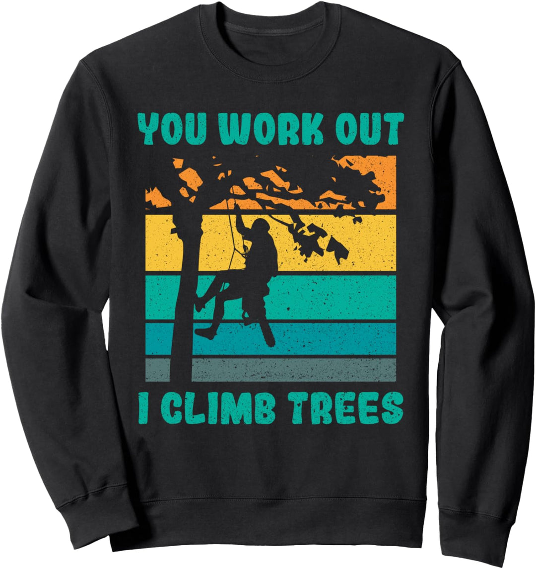 Baumklettern Baumpfleger Baum Wald - Arborist Baumkletterer Sweatshirt