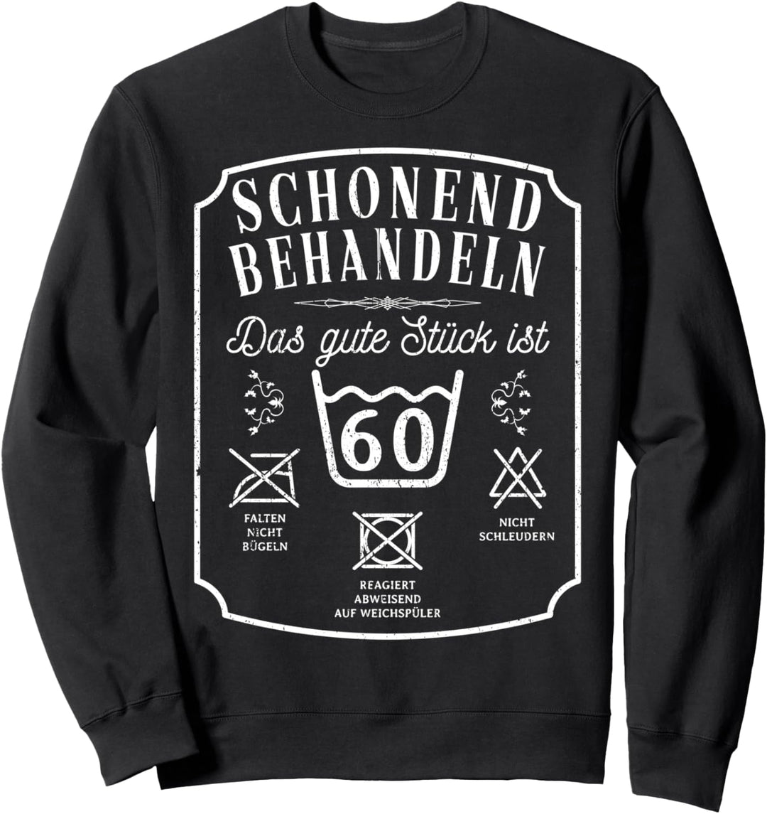 60. Geburtstag Schonend Behandeln Das Gute Stück Ist Sechzig Sweatshirt