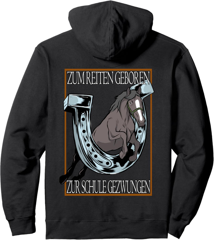 Zum Reiten Geboren zur Schule Gezwungen - Reiterin - Pferde Pullover Hoodie