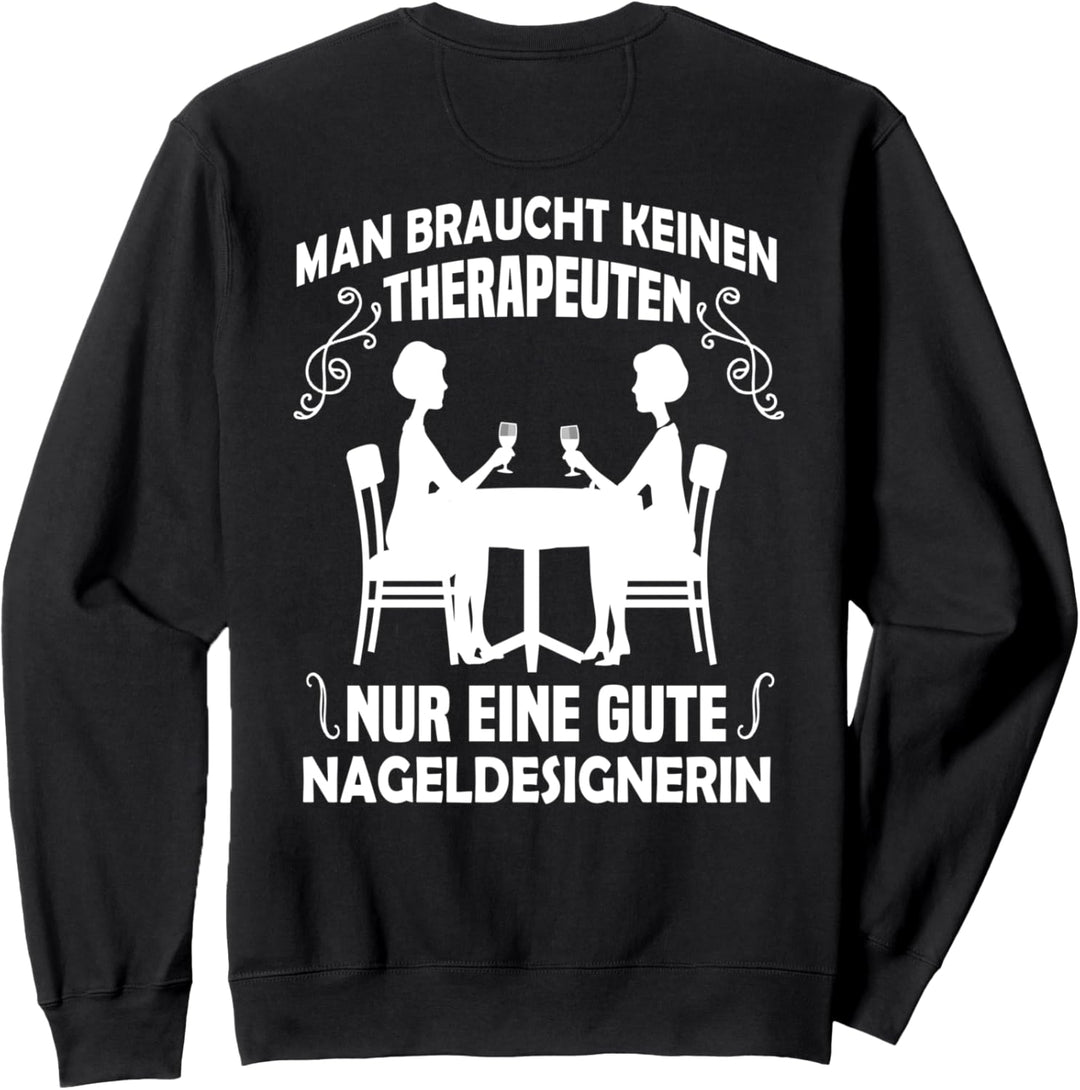 Backprint Man braucht nur eine gute Nageldesignerin Sweatshirt