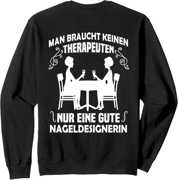 Backprint Man braucht nur eine gute Nageldesignerin Sweatshirt