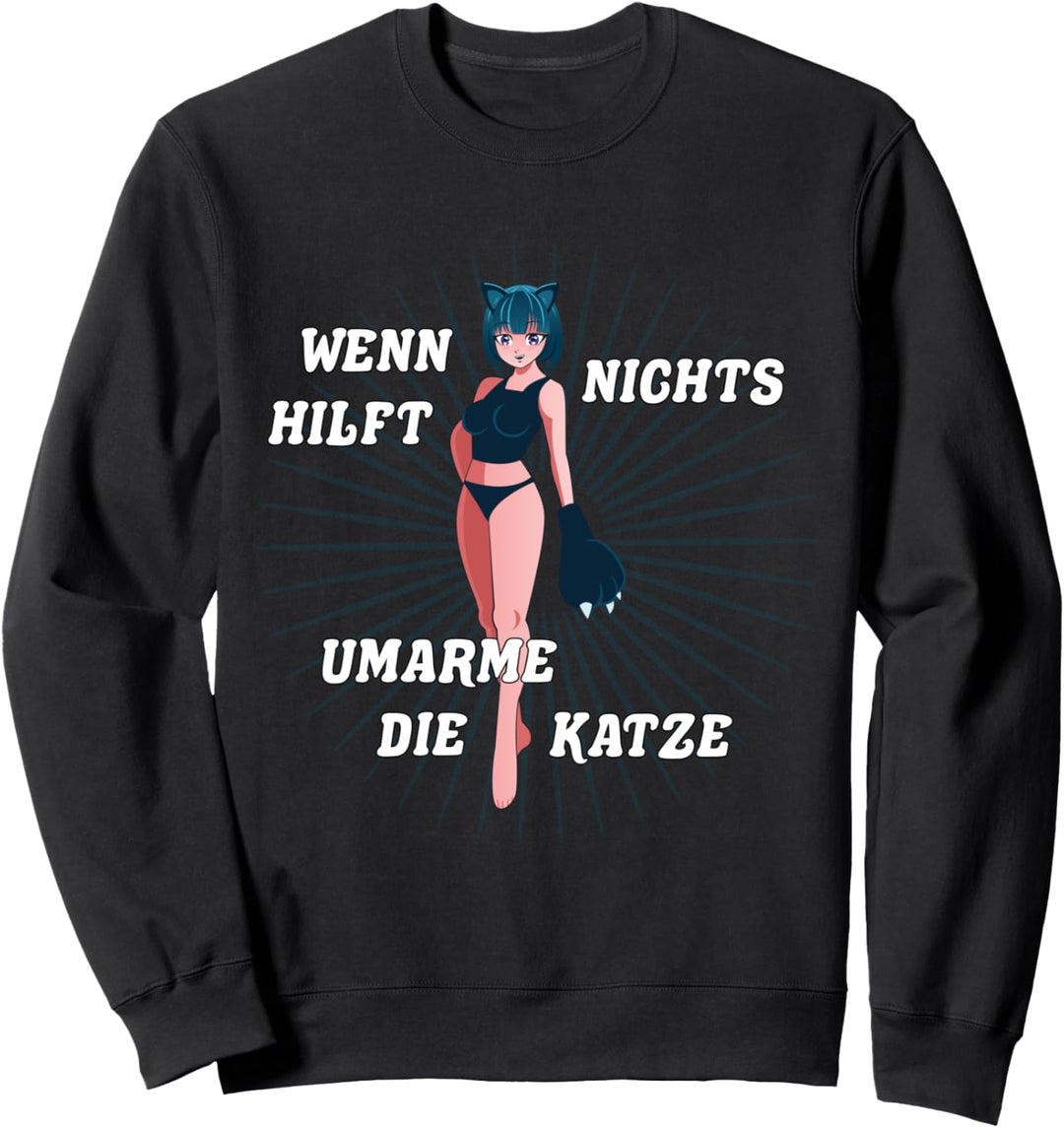 Wenn Nichts Mehr Hilft Umarme Die Katze Sweatshirt