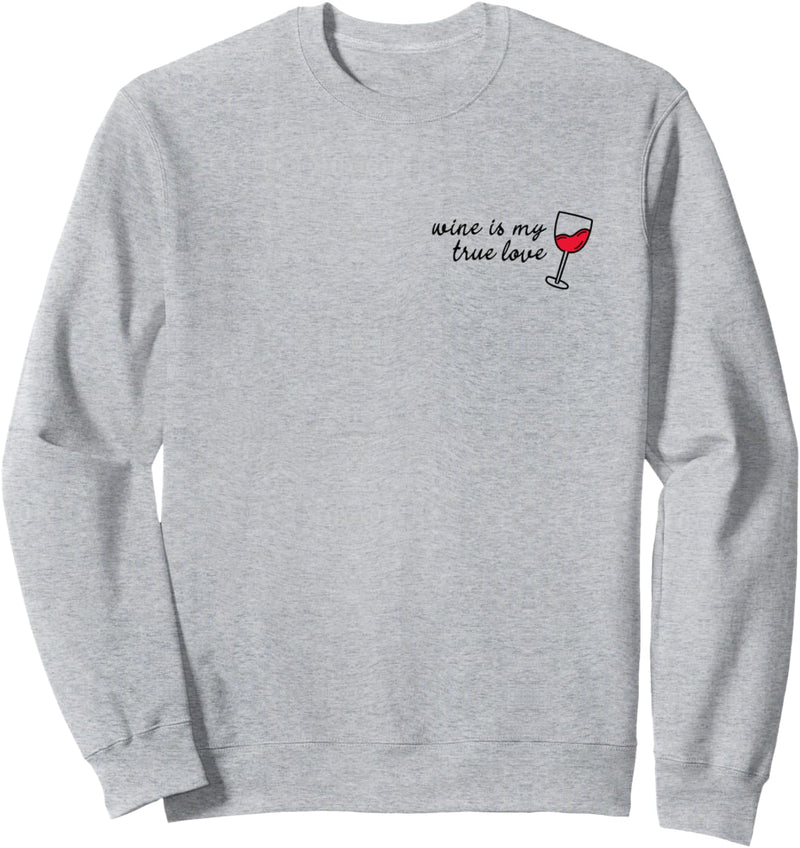 Wine is my true love. Wein ist meine wahre Liebe Rotwein Fun Sweatshirt