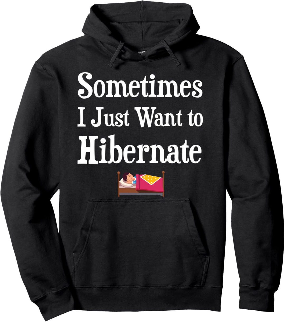 Manchmal möchte ich einfach nur Winterschlaf halten Pullover Hoodie