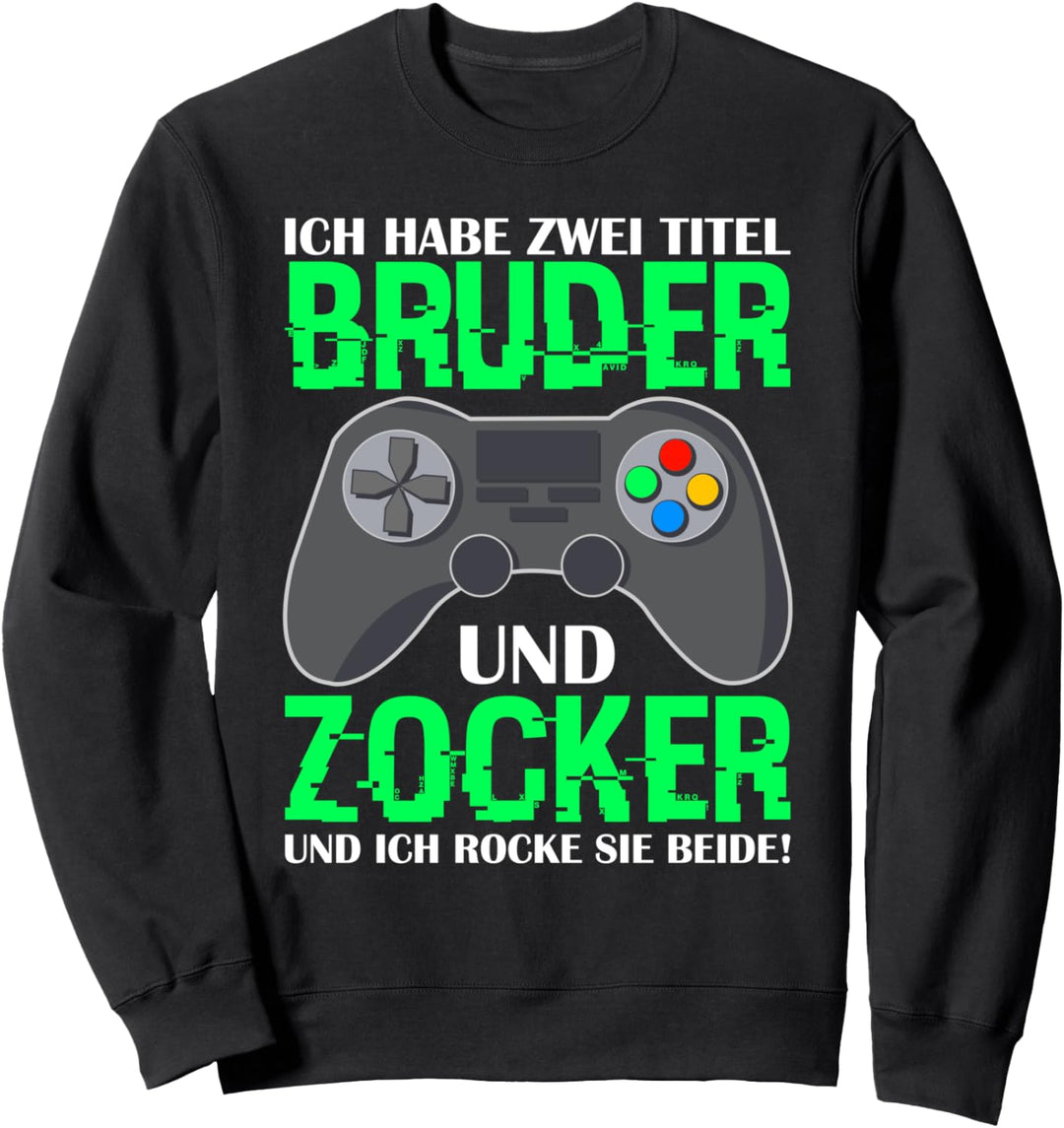 Lustiger Zocker Spruch Für Gamer Mit Controller I Bruder Sweatshirt