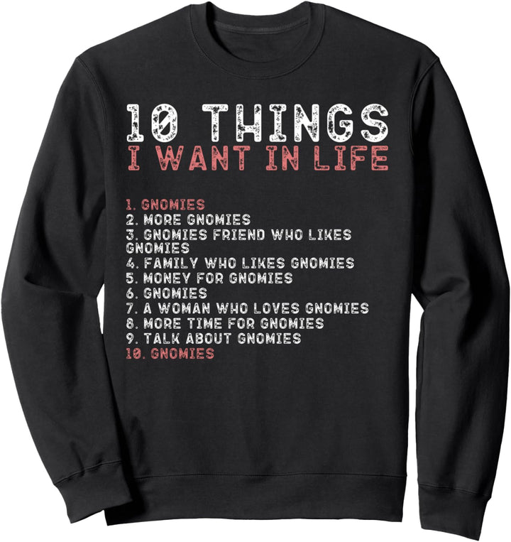 10 Dinge, die ich in meinem Leben will Shirts GNOMIES Lovers Sweatshirt