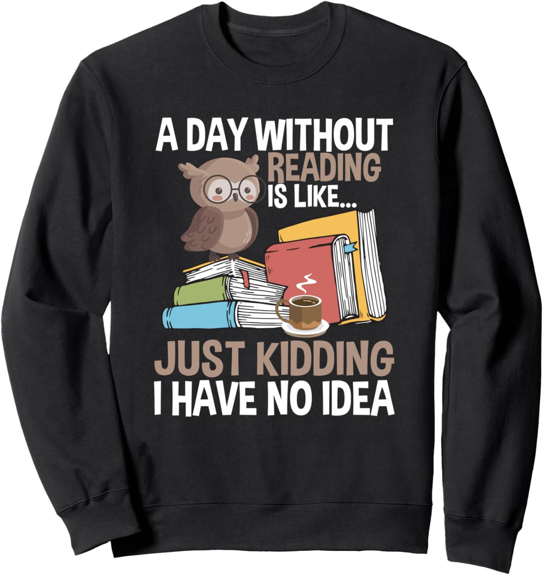 A Day Without Reading Bücherwurm Sweatshirt