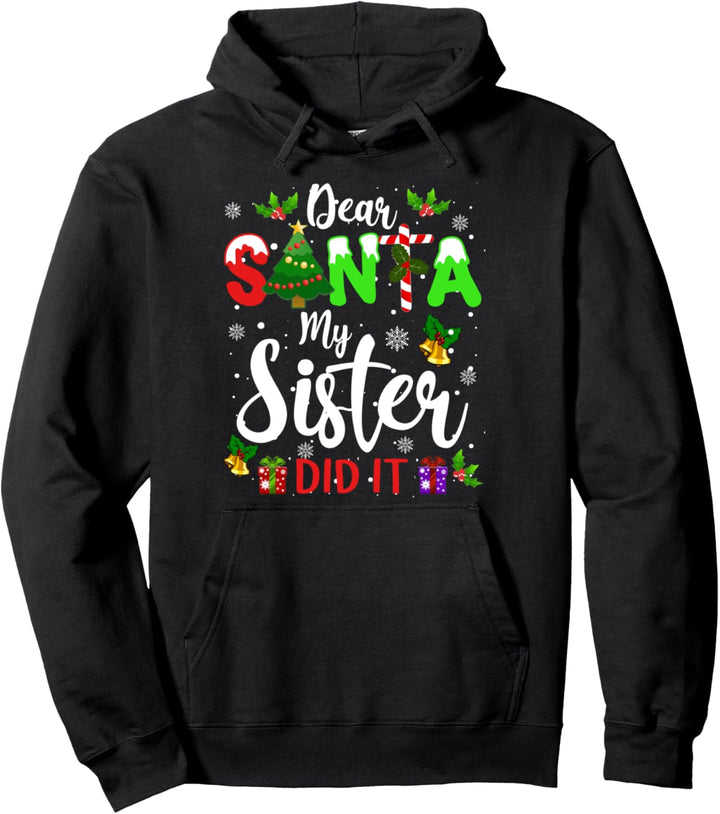 Dear Santa My Sister Did It Christmas Funny Family Xmas Gift Pullover Hoodie