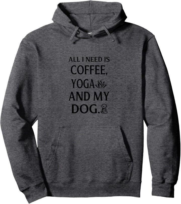 All I need is Coffee Yoga and my dog workout spirituell Pullover Hoodie