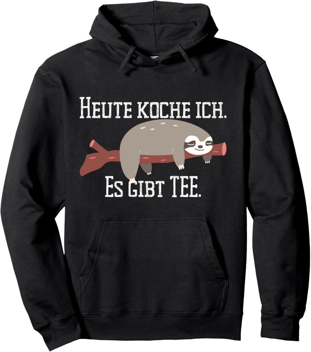 Faultier Heute Koche Ich Es Gibt Tee Kochen Küche Tee Pullover Hoodie