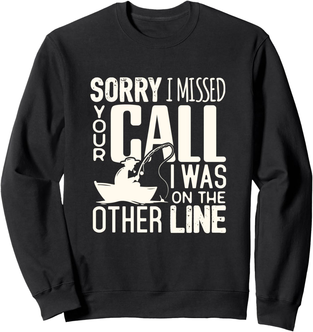Funny Fishing fisherman I was on the other line Sweatshirt