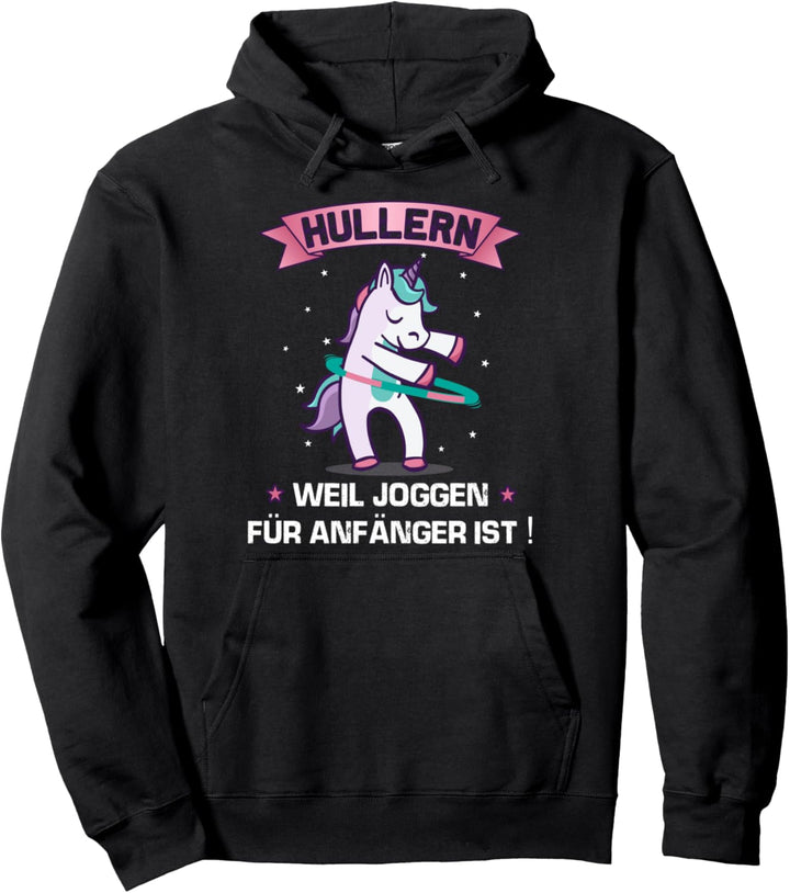 Hullern weil Joggen für Anfänger ist Hula Tanz Hoop Einhorn Pullover Hoodie