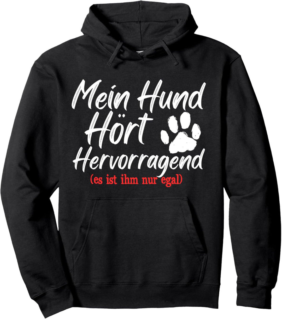 Mein Hund hört lustiges Sprichwortgeschenk für Pullover Hoodie