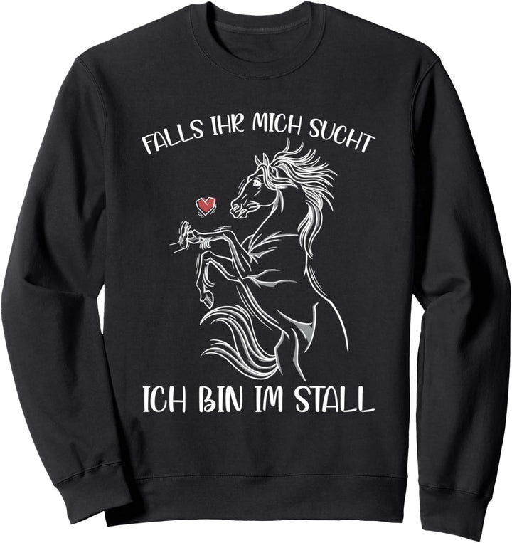 Reiter Falls Ihr Mich Sucht Ich Bin Im Stall Pferde Reiten Sweatshirt