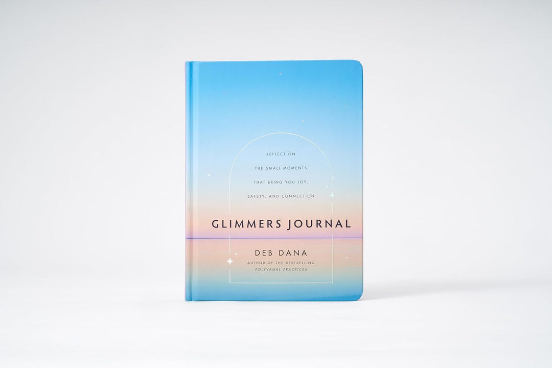 Glimmers Journal: Reflect on the Small Moments That Bring You Joy, Safety, and Connection, Gebundene
