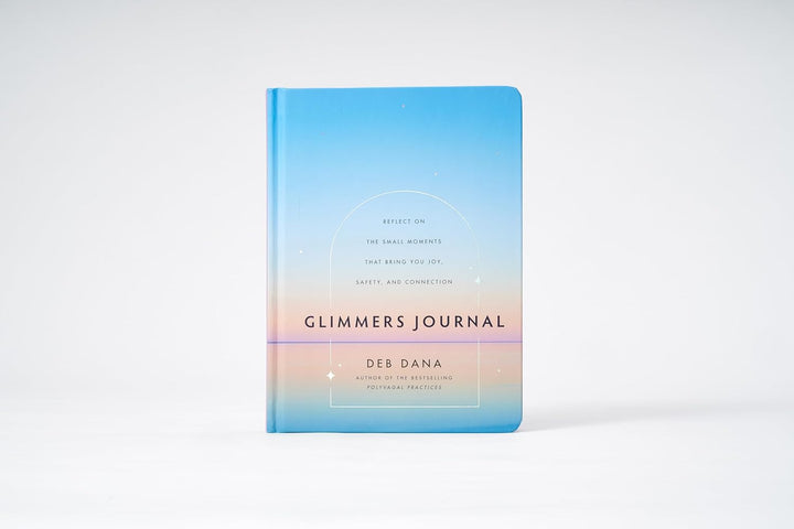Glimmers Journal: Reflect on the Small Moments That Bring You Joy, Safety, and Connection, Gebundene