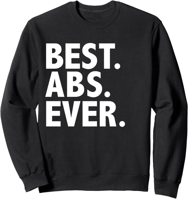 Best Abs Ever Funny Workout Gym Fit Fitness Geschenk Fitness Leben Sweatshirt