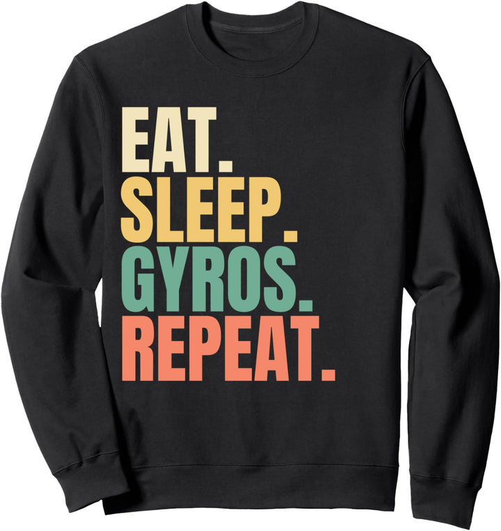 Eat Sleep Gyros Repeat Sweatshirt