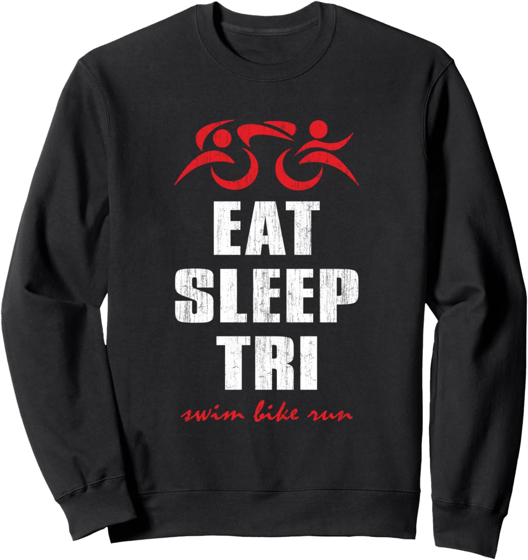 EAT SLEEP TRI Swim Bike Run - Triathlete Triathlon Inspired Sweatshirt