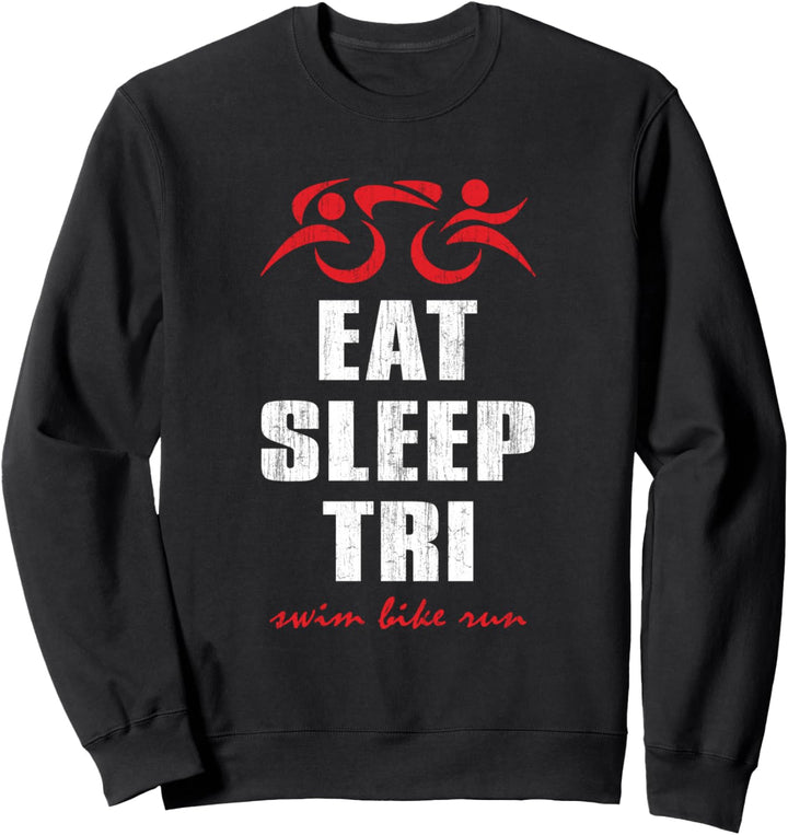 EAT SLEEP TRI Swim Bike Run - Triathlete Triathlon Inspired Sweatshirt