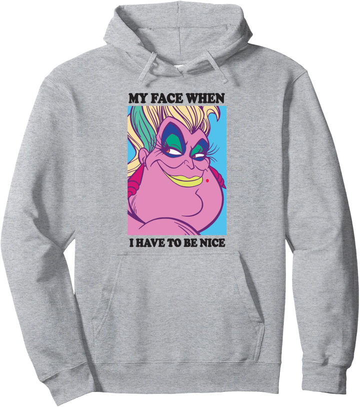 Disney Little Mermaid Ursula My Face When I Have To Be Nice Pullover Hoodie