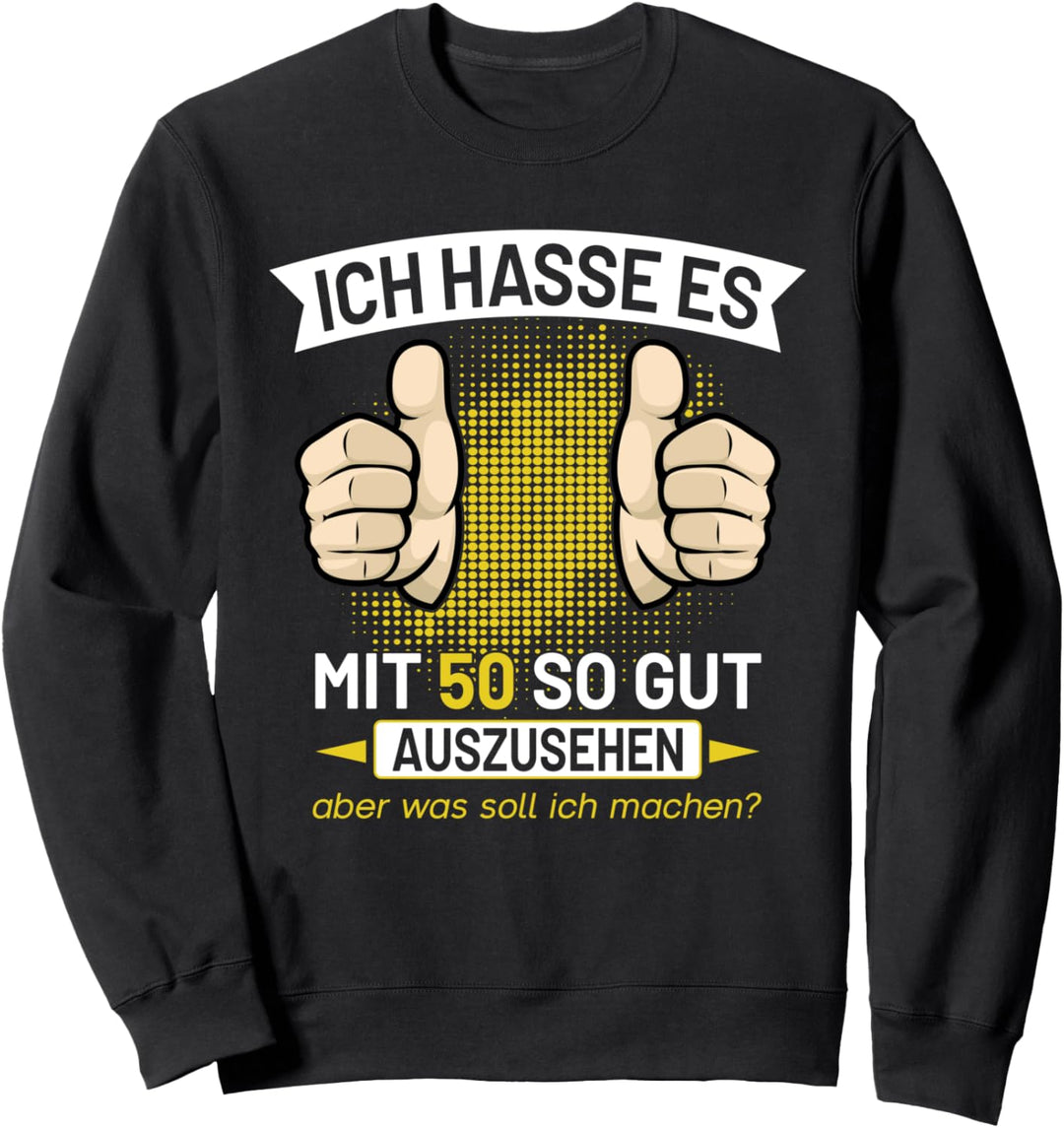 Ich hasse es mit 50 so gut auszusehen Original Outfit Sweatshirt