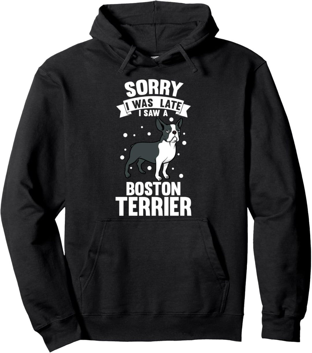 Ich war spät sah einen Boston Terrier Border Collie Pullover Hoodie