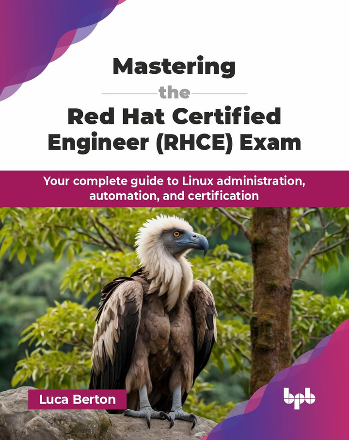 Mastering the Red Hat Certified Engineer (RHCE) Exam: Your complete guide to Linux administration, a