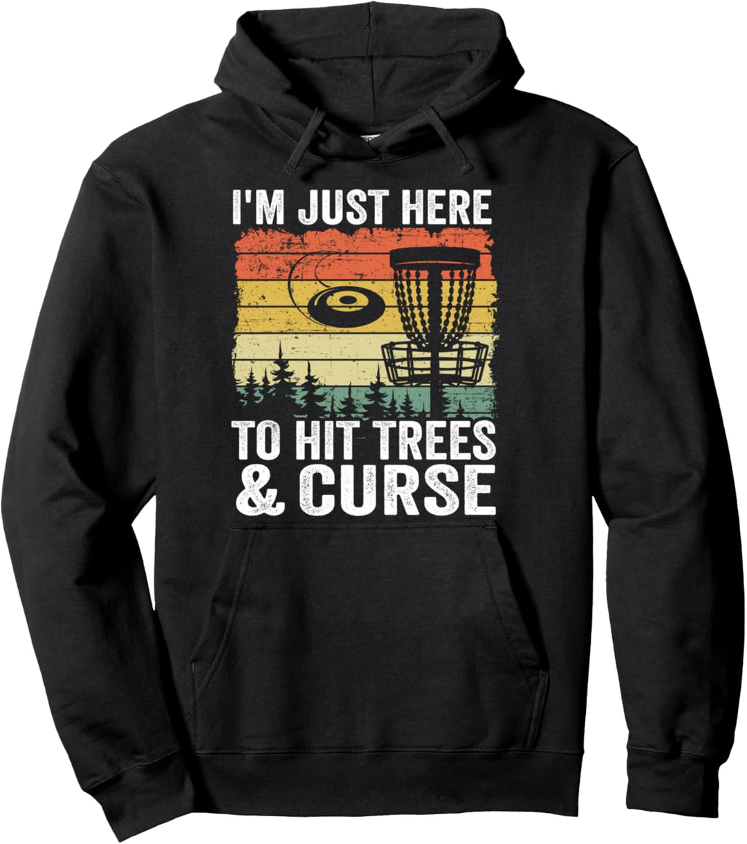 I'm Just Here To Hit Trees & Curse Lustige Frisbee Disc Golf Pullover Hoodie