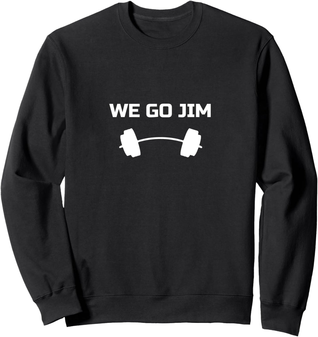 Lustiges Fitnessstudio "We Go Jim" Sweatshirt