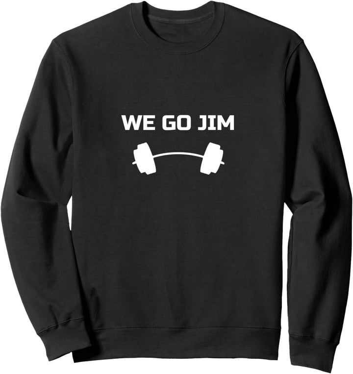 Lustiges Fitnessstudio "We Go Jim" Sweatshirt