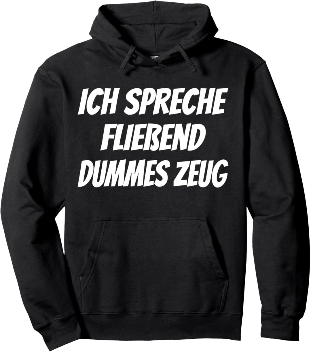 Ich spreche fliessend dummes Zeug, Lustiges Spruch Pullover Hoodie