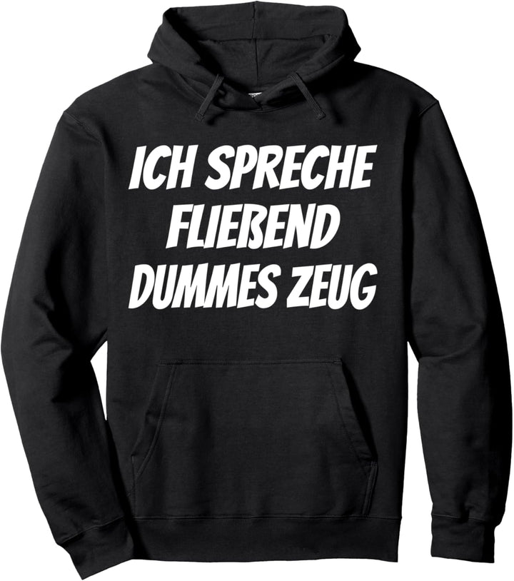 Ich spreche fliessend dummes Zeug, Lustiges Spruch Pullover Hoodie