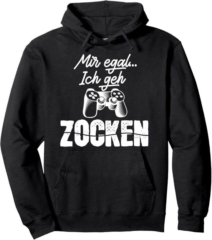 Mir Egal Ich Geh Zocken Pullover Hoodie