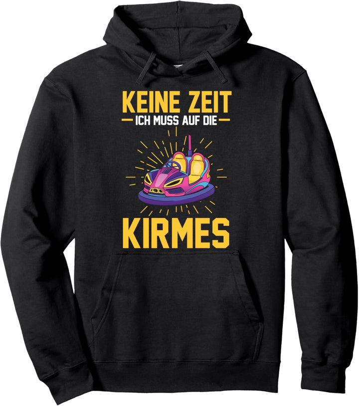 Keine Zeit ich muss auf die Kirmes Pullover Hoodie
