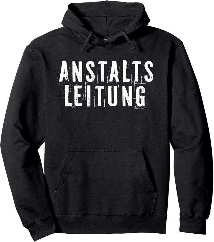 Anstaltsleitung, Verrückte, Irrenhaus, Gag Pullover Hoodie