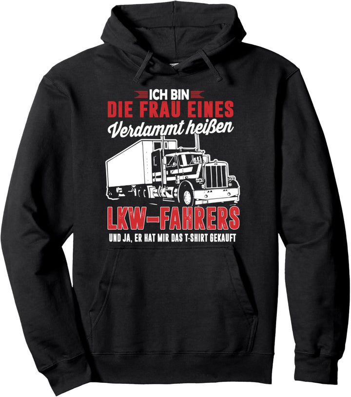Lustiges LKW Frau eines heissen LKW-Fahrers Spruch Pullover Hoodie