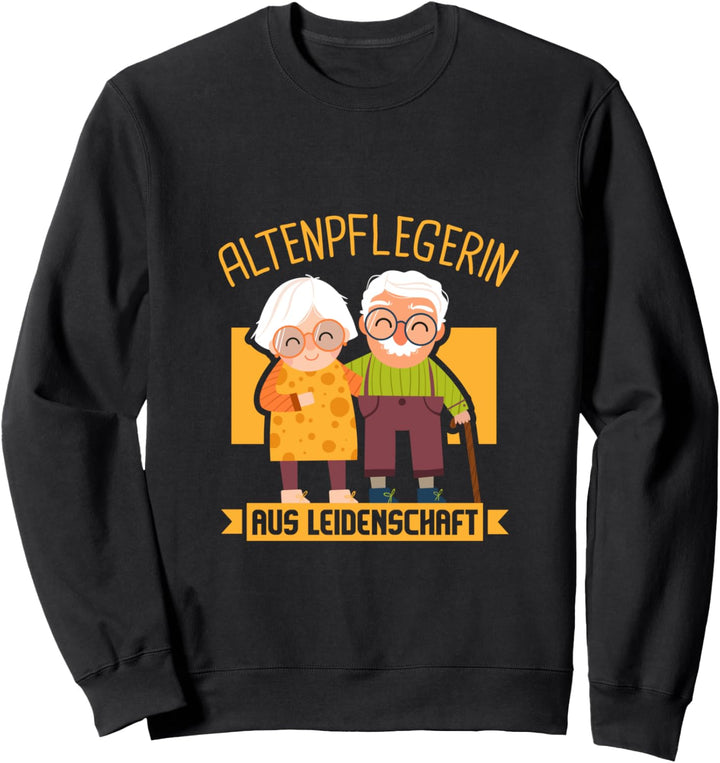 Altenpflegerin Aus Leidenschaft I Altenpflegerin Sweatshirt