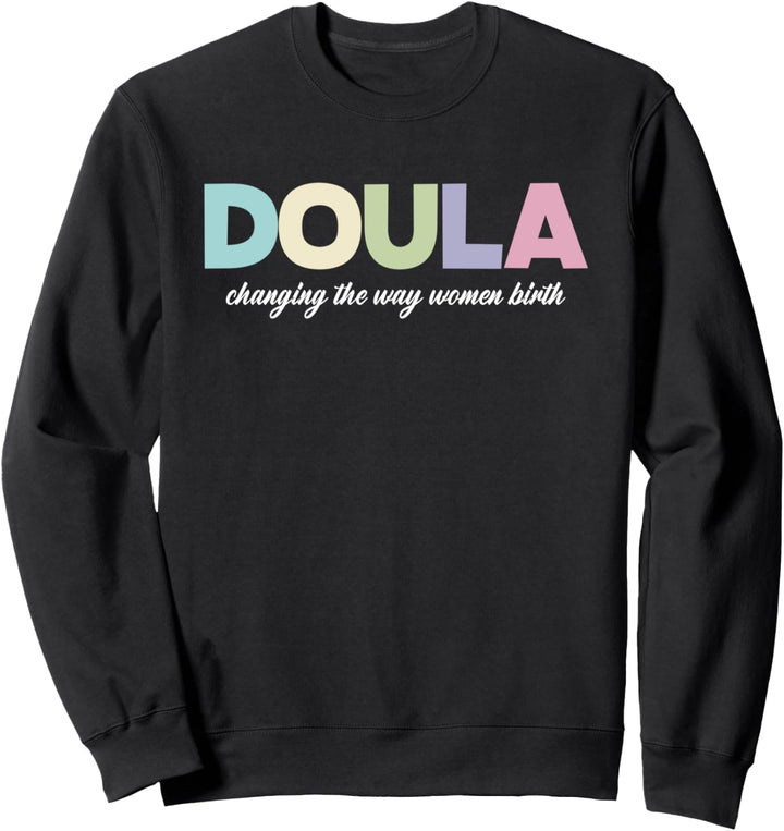 Doula Changing Way Damen Geburt Schwangerschaft Geburt Geburt Stillen Sweatshirt