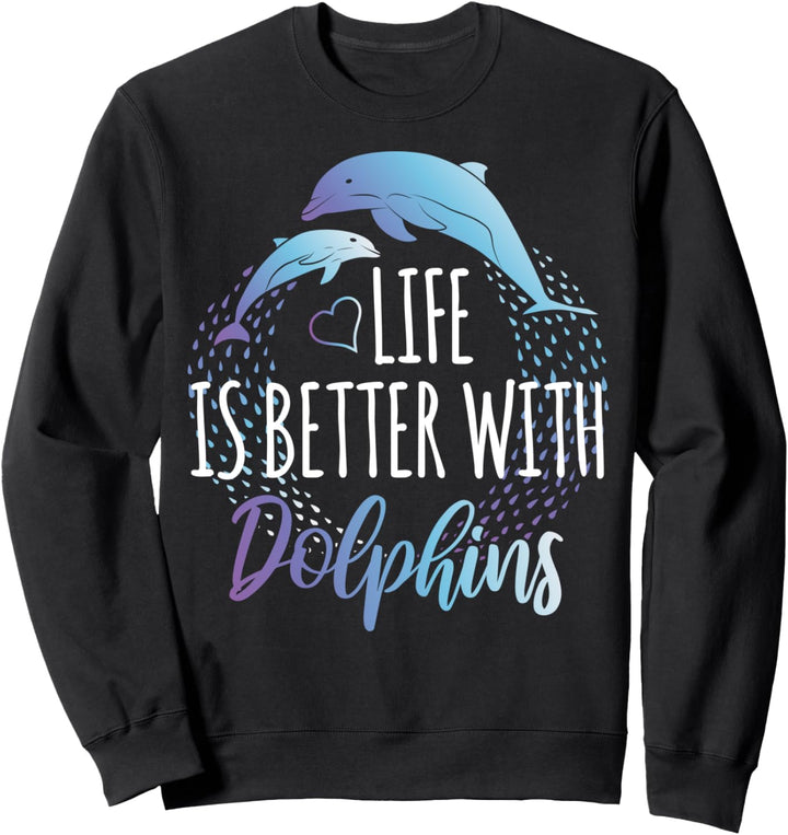 Das Leben Ist Besser Mit Delphinen Frauen Mädchen Delfin Sweatshirt