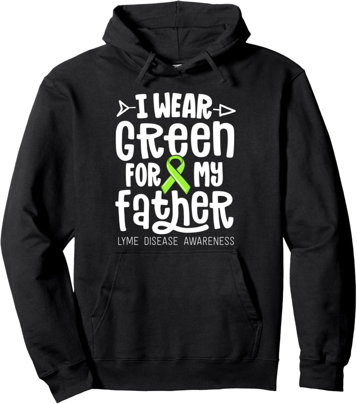 I Wear Green For My Father Lyme Disease Awareness Dad Pullover Hoodie