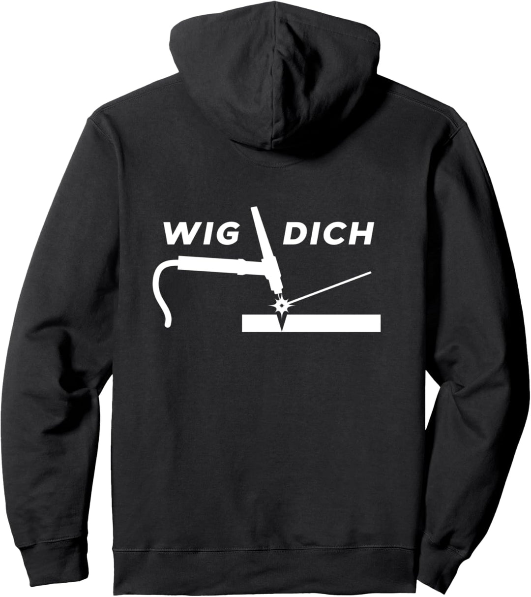 Wig Dich - WIG schweissen Metallbauer Schweisser Pullover Hoodie