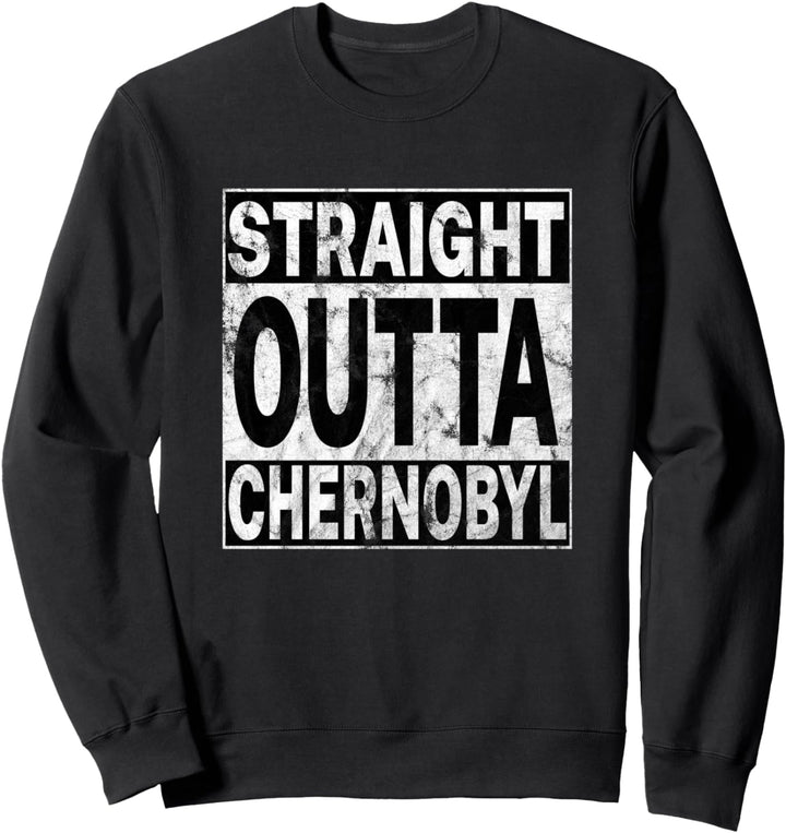 Straight Outta Chernobyl Sweatshirt
