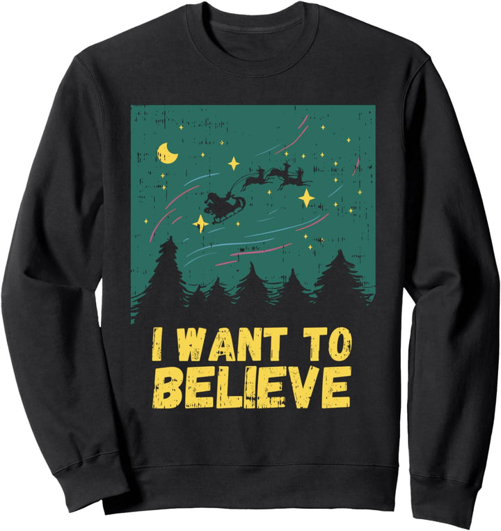 I Want To Believe - Weihnachten Weihnachtsmann Sweatshirt