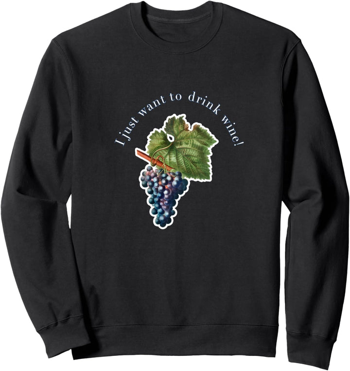 Ich möchte nur Rotwein trinken. lustiger Trinkdesign + Spass Sweatshirt